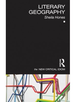 Literary Geography - The New Critical Idiom
