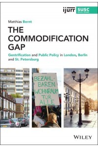 The Commodification Gap Gentrification and Public Policy in London, Berlin and St. Petersburg - IJURR Studies in Urban and Social Change Series