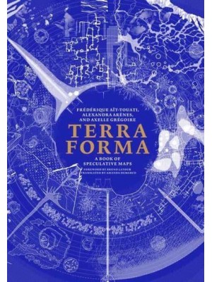 Terra Forma A Book of Speculative Maps