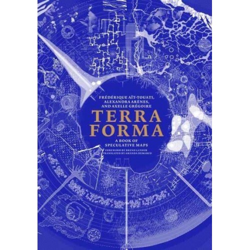 Terra Forma A Book of Speculative Maps