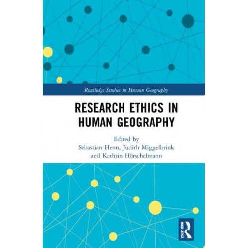 Research Ethics in Human Geography - Routledge Studies in Human Geography