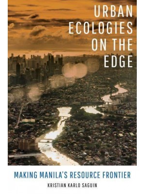 Urban Ecologies on the Edge Making Manila's Resource Frontier