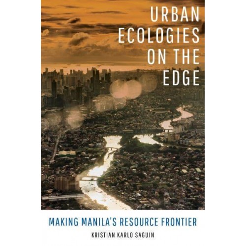 Urban Ecologies on the Edge Making Manila's Resource Frontier