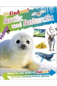 Arctic and Antarctic - DK Findout!