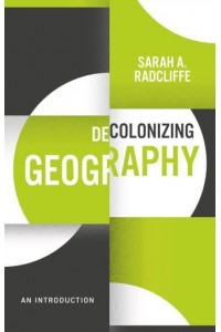 Decolonizing Geography An Introduction