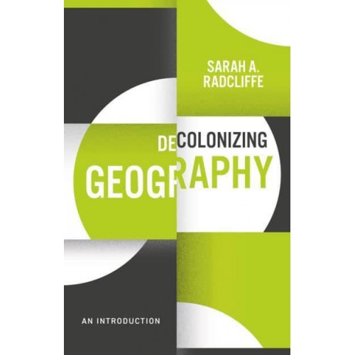 Decolonizing Geography An Introduction