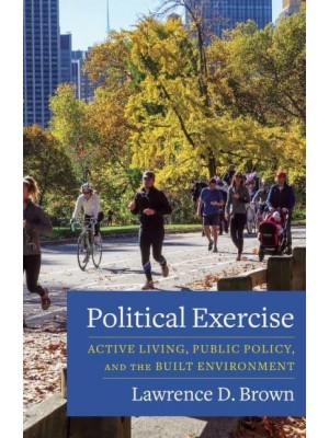 Political Exercise Active Living, Public Policy, and the Built Environment