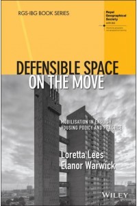 Defensible Space on the Move Mobilization in English Housing Policy and Practice - RGS-IBG Book Series