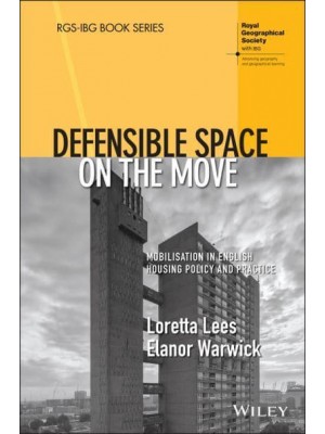 Defensible Space on the Move Mobilization in English Housing Policy and Practice - RGS-IBG Book Series