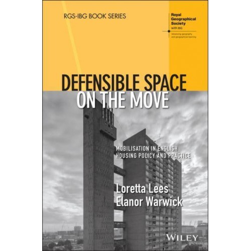 Defensible Space on the Move Mobilization in English Housing Policy and Practice - RGS-IBG Book Series