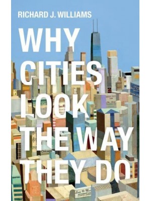 Why Cities Look the Way They Do