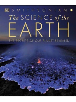 The Science of the Earth The Secrets of Our Planet Revealed
