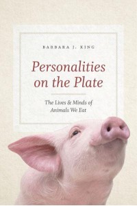 Personalities on the Plate The Lives and Minds of Animals We Eat