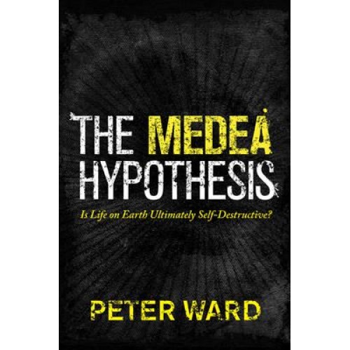 The Medea Hypothesis Is Life on Earth Ultimately Self-Destructive? - Science Essentials