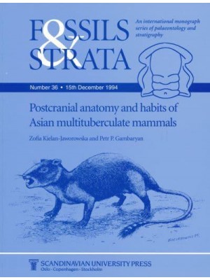 Postcranial Anatomy and Habits of Asian Multituberculate Mammals - Fossils and Strata Monograph Series