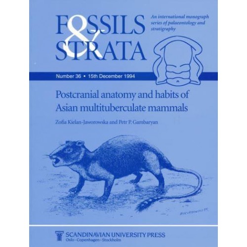 Postcranial Anatomy and Habits of Asian Multituberculate Mammals - Fossils and Strata Monograph Series