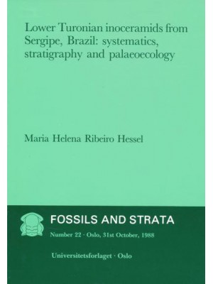 Lower Turonian Inoceramids from Sergipe, Brazil Systematics, Sraigraphy and Palaeoecology - Fossils and Strata Monograph Series