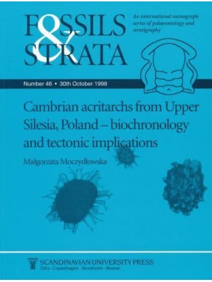 Cambrian Acritarchs from Upper Silesia, Poland Biochronology and Tectonic Implications - Fossils and Strata Monograph Series