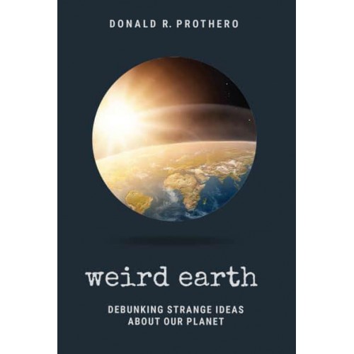 Weird Earth Debunking Strange Ideas About Our Planet