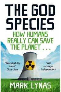 The God Species How Humans Really Can Save the Planet