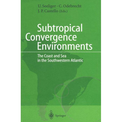 Subtropical Convergence Environments : The Coast and Sea in the Southwestern Atlantic
