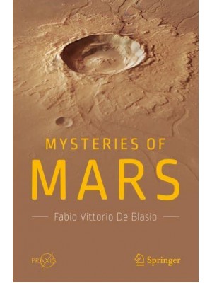 Mysteries of Mars - Springer-Praxis Books in Popular Astronomy