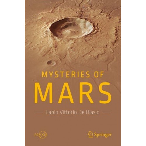 Mysteries of Mars - Springer-Praxis Books in Popular Astronomy