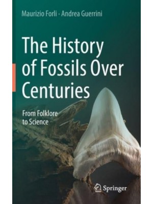 The History of Fossils Over Centuries : From Folklore to Science