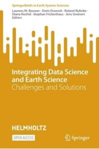Integrating Data Science and Earth Science : Challenges and Solutions - SpringerBriefs in Earth System Sciences