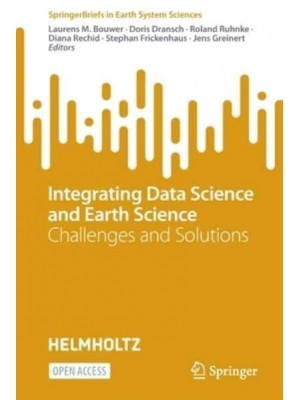 Integrating Data Science and Earth Science : Challenges and Solutions - SpringerBriefs in Earth System Sciences