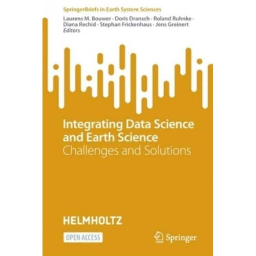 Integrating Data Science and Earth Science : Challenges and Solutions - SpringerBriefs in Earth System Sciences