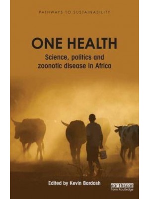 One Health Science, Politics and Zoonotic Disease in Africa - Pathways to Sustainability