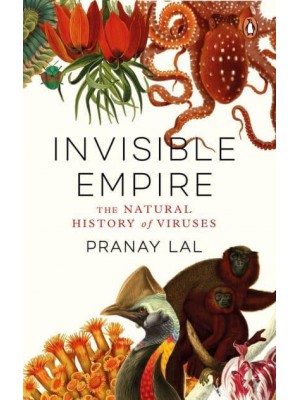 Invisible Empire The Natural History of Viruses