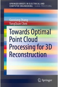 Towards Optimal Point Cloud Processing for 3D Reconstruction - SpringerBriefs in Electrical and Computer Engineering