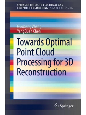 Towards Optimal Point Cloud Processing for 3D Reconstruction - SpringerBriefs in Electrical and Computer Engineering