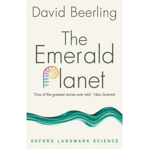 The Emerald Planet How Plants Changed Earth's History - Oxford Landmark Science