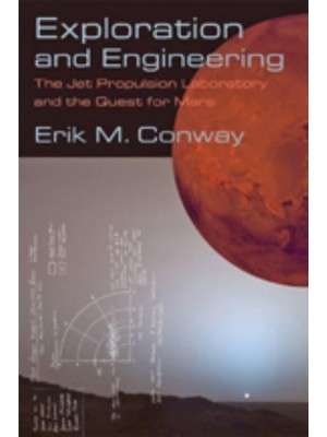 Exploration and Engineering: The Jet Propulsion Laboratory and the Quest for Mars - New Series in NASA History