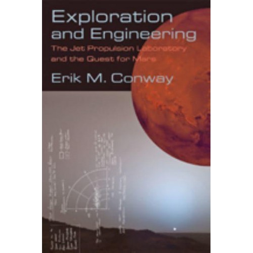 Exploration and Engineering: The Jet Propulsion Laboratory and the Quest for Mars - New Series in NASA History