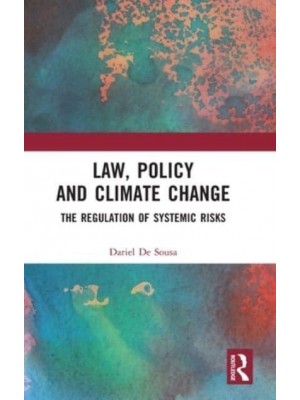 Law, Policy, and Climate Change The Regulation of Systemic Risks