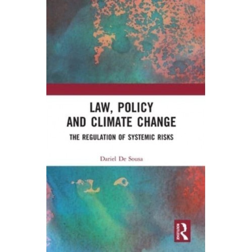 Law, Policy, and Climate Change The Regulation of Systemic Risks