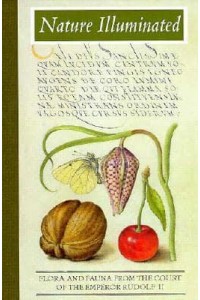 Nature Illuminated Flora and Fauna from the Court of the Emperor Rudolf II