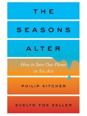 The Seasons Alter How to Save Our Planet in Six Acts