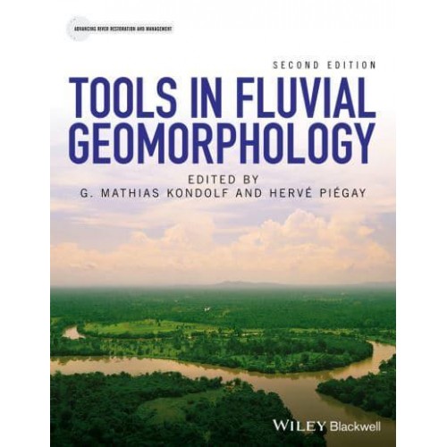 Tools in Fluvial Geomorphology - Advancing River Restoration and Management