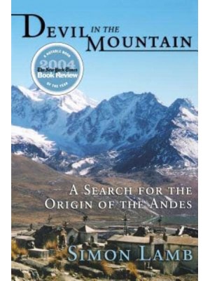 Devil in the Mountain A Search for the Origin of the Andes