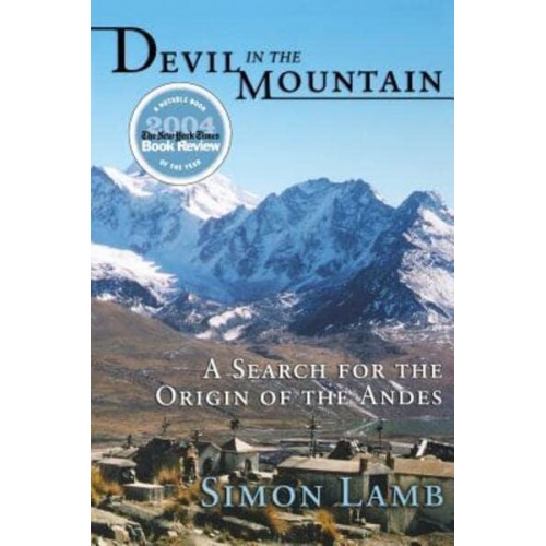 Devil in the Mountain A Search for the Origin of the Andes