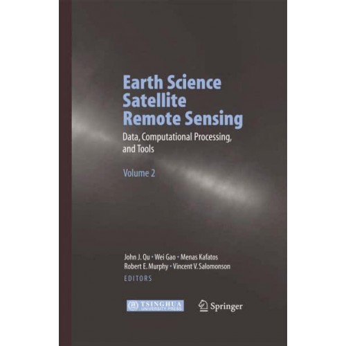 Earth Science Satellite Remote Sensing : Vol.2: Data, Computational Processing, and Tools