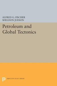 Petroleum and Global Tectonics - Princeton Legacy Library