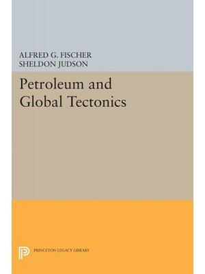 Petroleum and Global Tectonics - Princeton Legacy Library