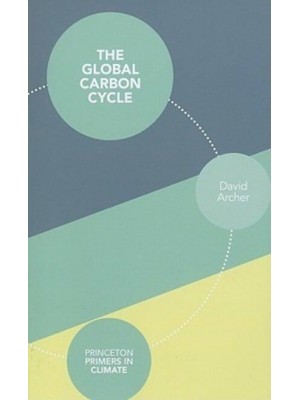 The Global Carbon Cycle - Princeton Primers in Climate