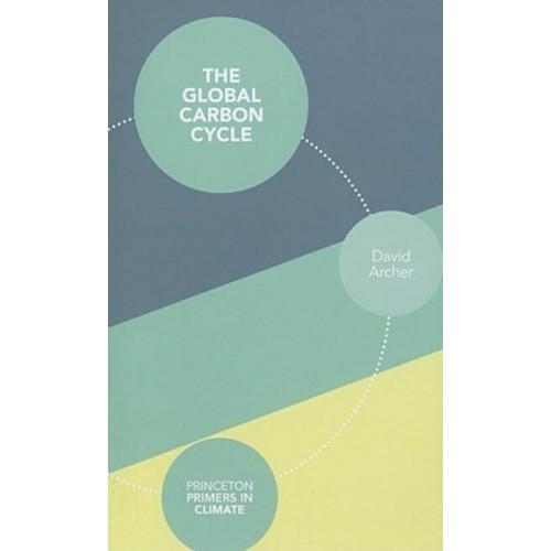 The Global Carbon Cycle - Princeton Primers in Climate